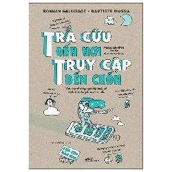 Tra cứu đến nơi, truy cập đến chốn (119,000) - Romain Gallissot - Baptiste Massa - 2025 - Khoa học công nghệ Rebooks.vn
