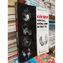 Kiến trúc hình thể, không gian và trật tự - Francis D. K. Ching