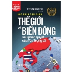 Sách Góc Nhìn Cận Cảnh: Thế Giới Và Biển Đông Sau Phán Quyết Của Tòa Trọng Tài - Trần Nam Tiến