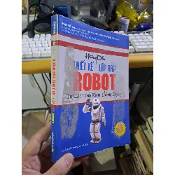 Hướng dẫn thiết kế lắp ráp robot từ các linh kiện thông dụng mới 80% ố bẩn bìa 2005 GIÁO TRÌNH, CHUYÊN MÔN HCM1709