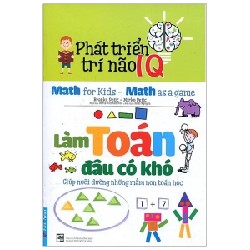 Phát Triển Trí Não IQ - Làm Toán Đâu Có Khó - Simeon Marinkovic, Ph.D, Slavica Markovic 184477