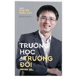 Trường Học Hay Trường Đời (Bìa Cứng) - Nguyễn Tuấn Anh, Hoa Học Trò, Sinh Viên Việt Nam ASB.PO Oreka Blogmeo 230225