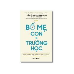 Bố mẹ, con và trường học - Ken Robinson ; Lou Aronica Vanvosach