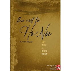 Thư viết từ Hà Nội - Bom đã rơi trên hè phố Thủ đô - Tô Minh Nguyệt - 2022 - KINH TẾ - PHÁP LUẬT - KHOA HỌC - VĂN HÓA XH