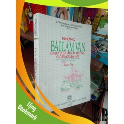 (TẶNG BOOKMARK) Nhũng bài làm văn ôn luyện thi vào các trường cao đẳng và đại học - Duy Cần 2009 Tham khảo - luyện thi RBK-AK19