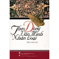 Theo Dòng Văn Minh Nhân Loại (2005) (Bìa Cứng) - Triệu Hâm San