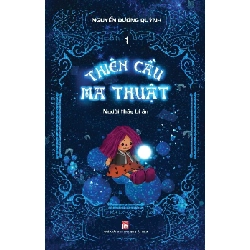 Thiên cầu ma thuật Tập 1 - Người thầy bí ẩn - Nguyễn Dương Quỳnh