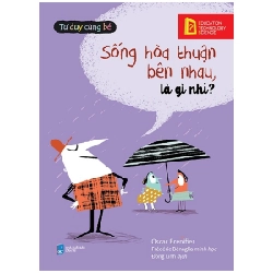 Tư Duy Cùng Bé - Sống Hòa Thuận Bên Nhau, Là Gì Nhỉ? - Oscar Brenifier, Frédéric Bénaglia ASB.PO Oreka Blogmeo 230225
