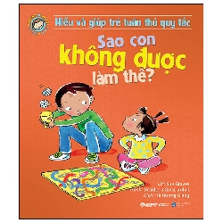 Hiểu Và Giúp Trẻ Tuân Thủ Quy Tắc - Sao Con Không Được Làm Thế? (2024) - Sue Graves, Desideria Guicciardini