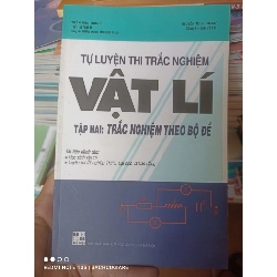 (Sách cũ SCGR) Tự Luyện Thi Trắc Nghiệm Vật Lí (Tập 2: Trắc Nghiệm Theo Bộ Đề) - Trần Văn Lượng, Nguyễn Thị Ngọc Nữ 2010 VAVO-AK3ST1 Blogmeo090426