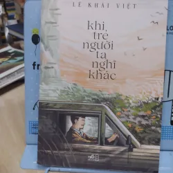 Sách: Khi trẻ người ta nghĩ khác - TG: Lê Khải Việt (B3)