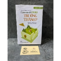 Làm sao để con trưởng thành-Julie Lythcott,Haims- sách chưa qua sd, còn seal,mới 90% Sách mẹ và bé STB0302 Rebooks.vn