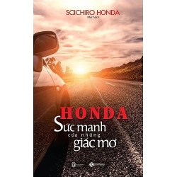 Honda - Sức Mạnh Của Những Giấc Mơ (Tái Bản 2018) - Soichiro Honda ASB.PO Oreka Blogmeo 230225