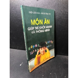 Món ăn giúp trẻ khoẻ mạnh và thông minh 2006 Diệp Liên Hải mới 85% ố nhẹ (khoa học đời sống) HPB.HCM1201