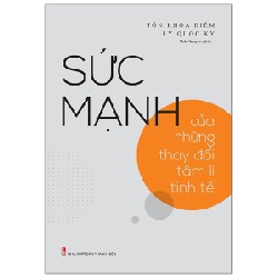 Sức Mạnh Của Những Thay Đổi Tâm Lí Tinh Tế - Tôn Khoa Diễm, Lý Quốc Kỳ 164975