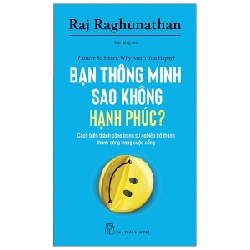 Bạn thông minh sao không hạnh phúc? - Raj Raghunathan 2021 New 100% HCM.PO