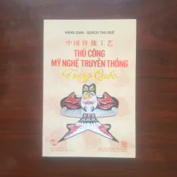 [Sách Thủ Công Mỹ Nghệ] Thủ Công Mỹ Nghệ Truyền Thống Trung Quốc (Hàn Gian) Full Color