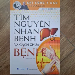Tìm nguyên nhân bệnh và cách chữa bệnh - Đỗ Đức Ngọc - Y học / Sức khỏe