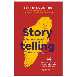 Story Telling - Nghệ Thuật Thuyết Trình Bằng Câu Chuyện - Bùi Thị Ngọc Thu 294571