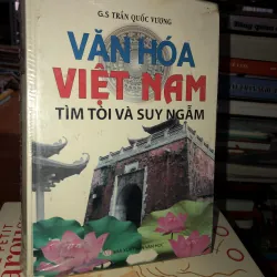 Văn hoá Việt Nam - Tìm tòi và suy ngẫm - GS. Trần Quốc Vượng