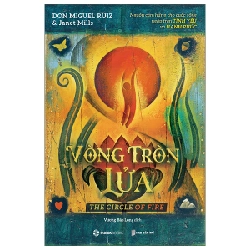 Vòng Tròn Lửa - Janet Mills, Don Miguel Ruiz