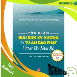 (TẶNG BOOKMARK) Tôn Giáo - Bửu Sơn Kỳ Hương Và Tứ Ân Đạo Phật Vùng Tây Nam Bộ - Võ Văn Thắng ; Nguyễn Trung Hiếu TÂM LINH - TÔN GIÁO - THIỀN