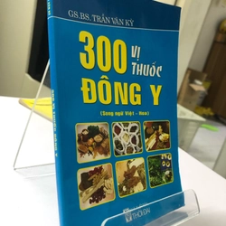 300 VỊ THUỐC ĐÔNG Y ( Song ngữ Việt - Hoa) 272962