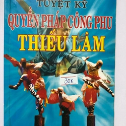 TUYỆT KỸ QUYỀN PHÁP CÔNG PHU THIẾU LÂM  158 trang Nxb: 2010