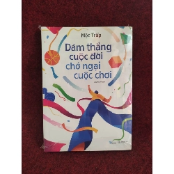 (TẶNG BOOKMARK) Dám thắng cuộc đời chớ ngại cuộc chơi mới 100%
