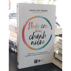 Nuôi con bằng chánh niệm - Laura Linn Knight