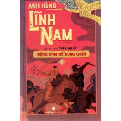 Anh hùng Lĩnh Nam Phần 2 - Động Đình Hồ hùng chiến (Bộ 2 cuốn) - Yên Tử Cư sĩ Trần Đại Sỹ STB3328 Văn học