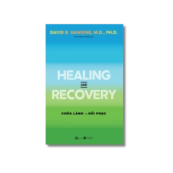 Healing and Recovery – Chữa lành và hồi phục - David R. Hawkins
