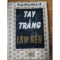 (TẶNG BOOKMARK) Tay trắng làm nên - 1995 - 279 trang (rách trang mục lục) - KỸ NĂNG - SLSCTPHUNGHUNGSLSCTRBK3112-135