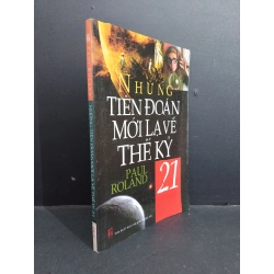 Những tiên đoán mới lạ về thế kỷ 21 mới 80% ố 2008 HCM2811 Paul Roland TÂM LINH - TÔN GIÁO - THIỀN