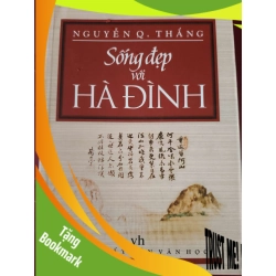 (TẶNG BOOKMARK) Sống đẹp với Hà Đình - Nguyễn - Q - Thắng - 2009 - 380 trang LỊCH SỬ - CHÍNH TRỊ - TRIẾT HỌC RBK2809