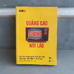 QUẢNG CÁO KHÔNG NÓI LÁO - Sự thật về quảng cáo dưới góc nhìn khoa học, toàn diện và thực tiễn - Hồ Công Hoài Phương - MARKETING KINH DOANH 596818