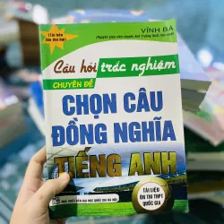 Câu hỏi trắc nghiệm chuyên đề chọn câu đồng nghĩa tiếng Anh 749260