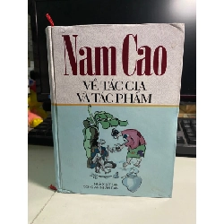[Phiên Chợ Sách Cũ] Nam Cao về tác gia và tác phẩm (bìa cứng) 2004 - NXB Công An Nhân Dân 0506