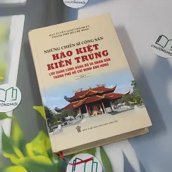 [MIỄN PHÍ BỌC SÁCH] Những Chiến Sĩ Cộng Sản Hào Kiệt Kiên Trung 2 990340