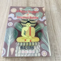 A PICTORIAL BIOGRAPHY OF SAKYAMUNI BUDDHA (TRUNG – ANH, IN MÀU)