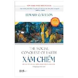 Xâm Chiếm - The Social Conquest Of Earth - Edward O.Wilson