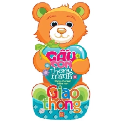 Gấu Con Thông Minh - Dành Cho Tuổi Mầm Non - Chủ Đề Giao Thông - Lê Tuệ Minh, Lê Thu Ngọc 282388