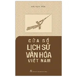 Cửa Sổ Lịch Sử Văn Hóa Việt Nam - Hà Văn Tấn