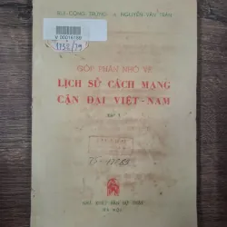 Góp Phần Nhớ Về Lịch Sử Cách Mạng Cận Đại Việt Nam Tập I