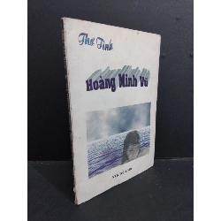 Thơ tình Hoàng Minh Vũ mới 80% bẩn bìa, ố, tróc gáy nhẹ, có chữ ký tác giả 1999 HCM1001 Hoàng Minh Vũ VĂN HỌC Rebooks.vn