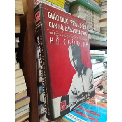 Giáo dục, rèn luyện cán bộ, Đảng viên theo đạo đức cách mạng, phong cách tư duy khoa học Hồ Chí Minh