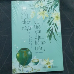 "Tôi có một chén rượu, có thể xoa dịu hồng trần" (seal, có mộc)- Quan Đông Dã Khách