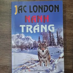 Nanh Trắng - Jack London - Văn học cổ điển / Phiêu lưu