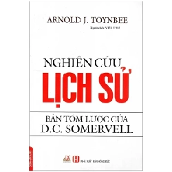 Nghiên Cứu Lịch Sử - Bản Tóm Lược Của D. C. Somervell - Arnold J. Toynbee 280206