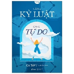 Càng Kỷ Luật, Càng Tự Do - Ca Tây